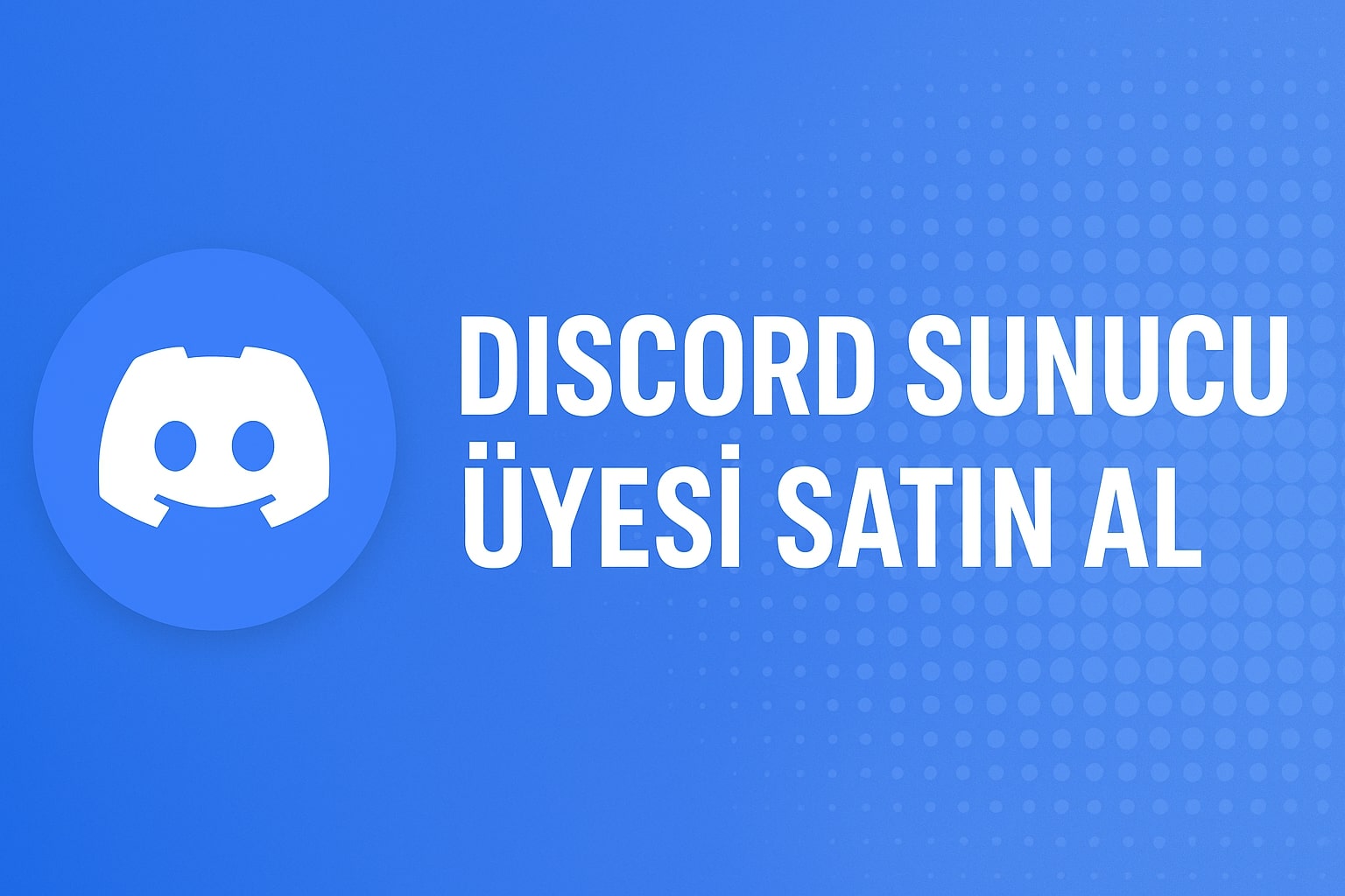 Discord Sunucu Üyesi Satın Al