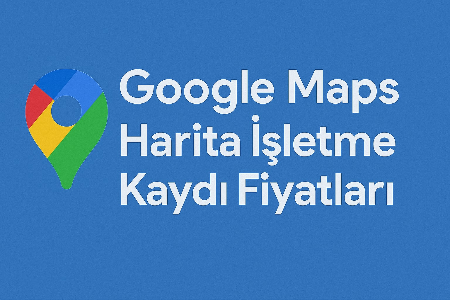 Google Maps Gerçek Harita Kaydı Satın Al