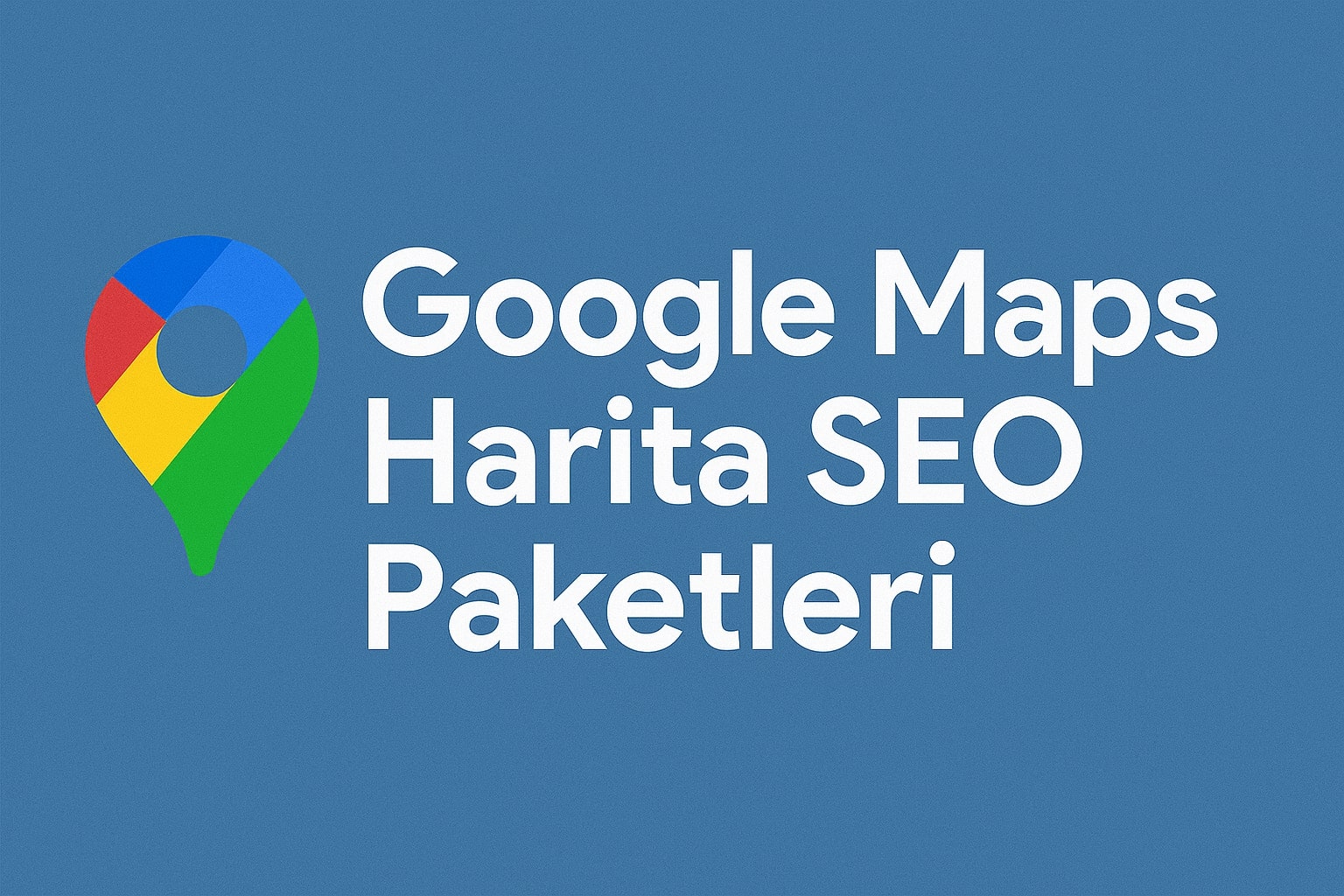 Google Maps Ucuz Harita SEO Satın Al