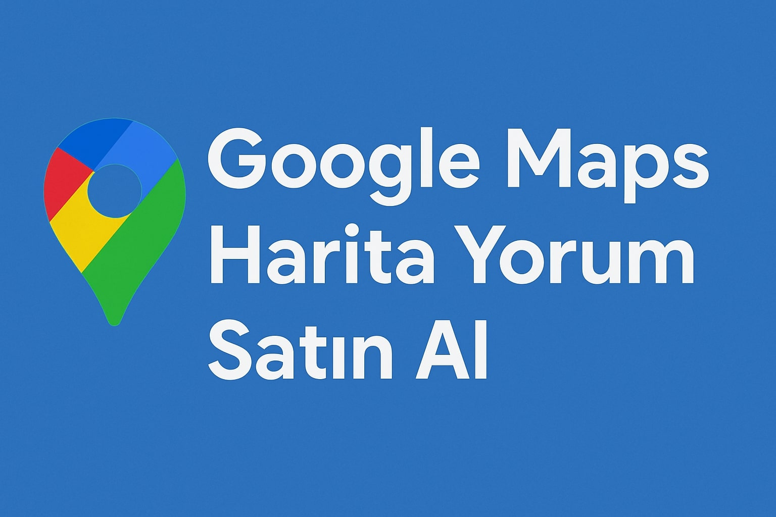 Google Maps Harita Yorumu Satın Al