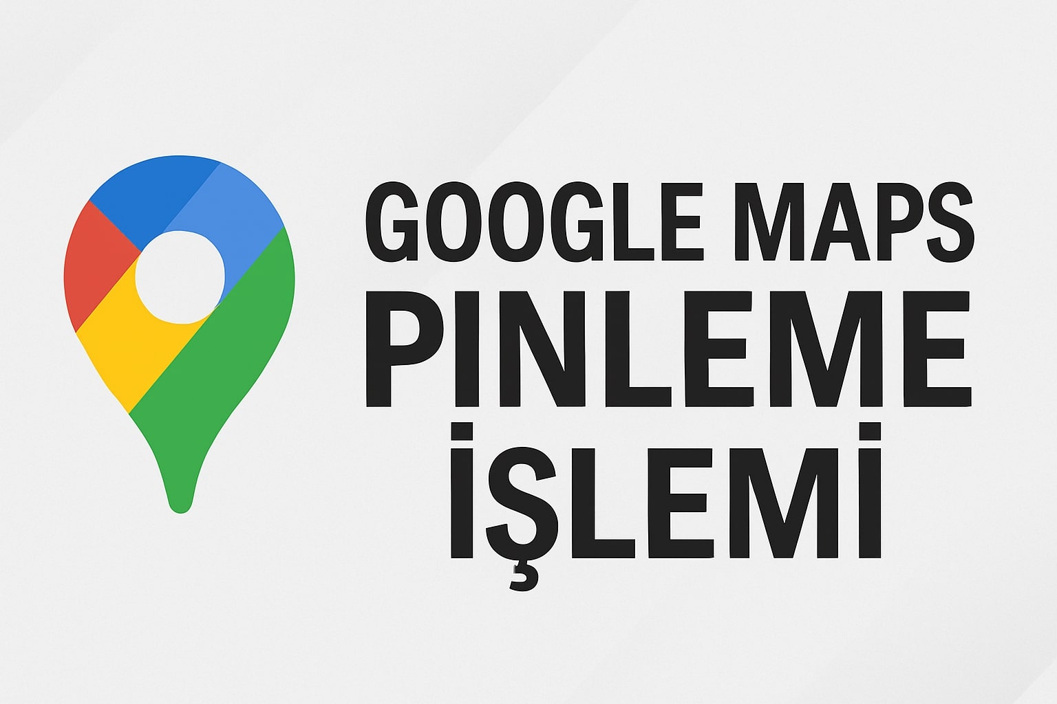 Google Maps Pin Satın Al