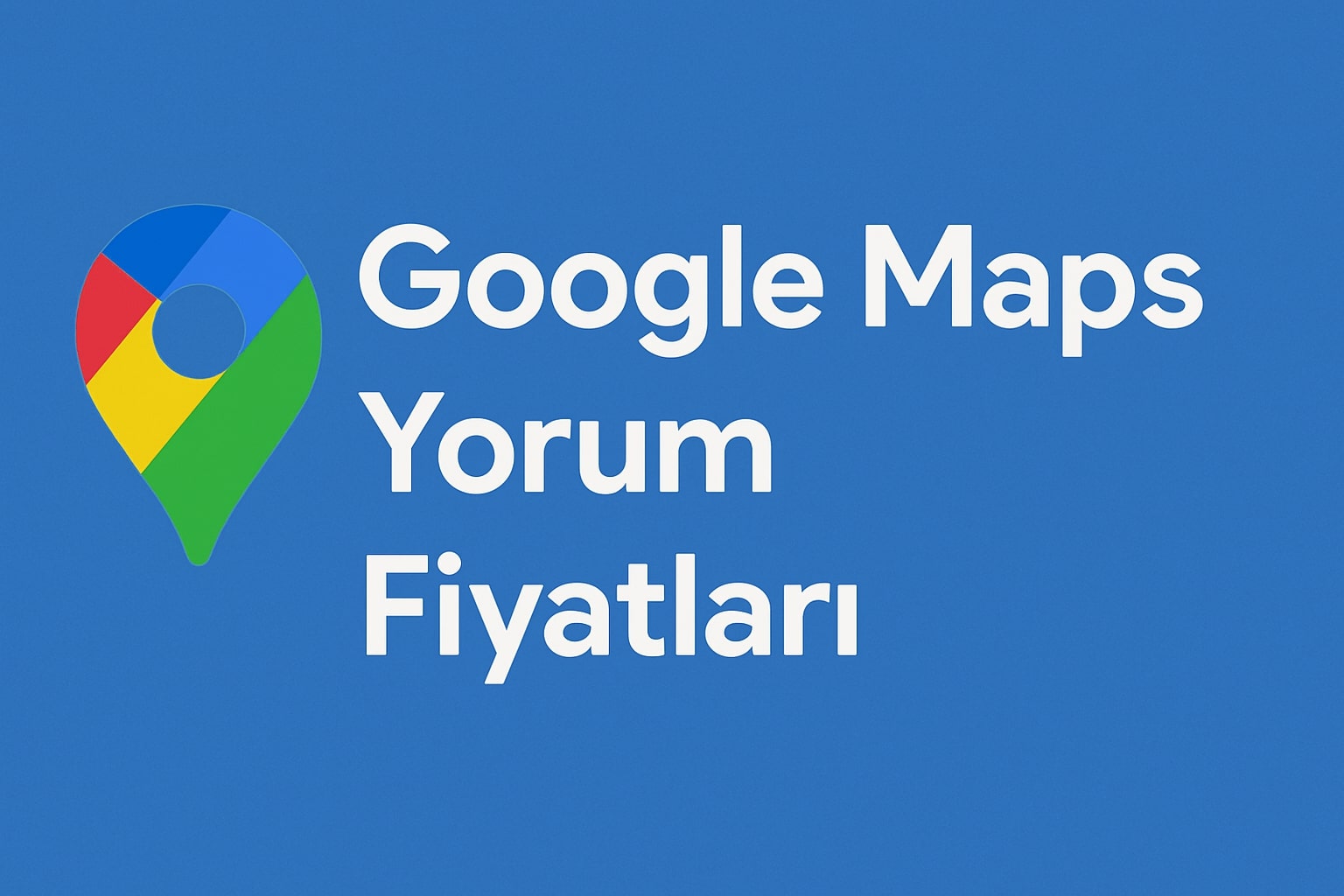 Google Maps Gerçek Yorum Satın Al
