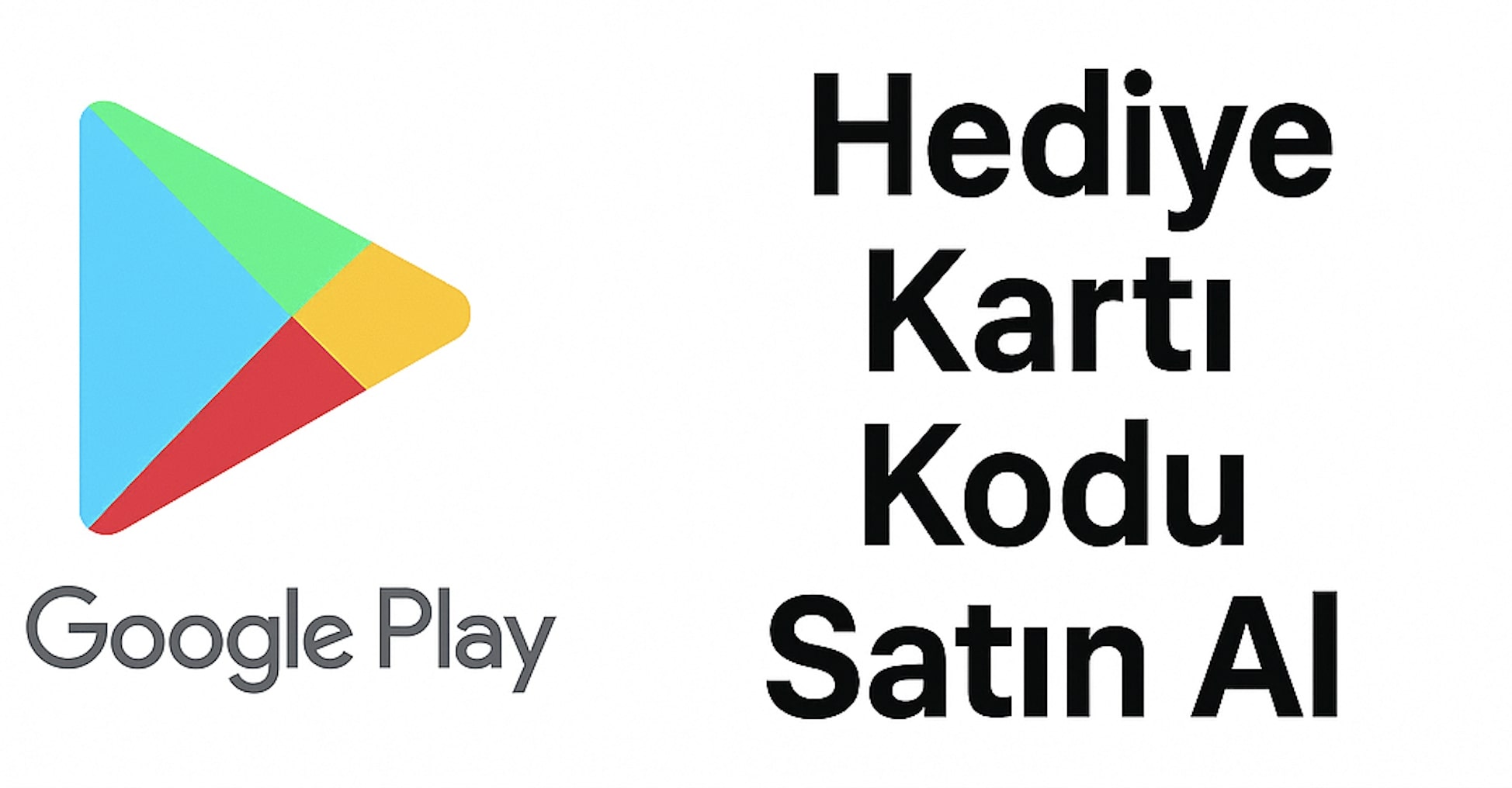 Google Play Hediye Kartı Kodu Satın Al