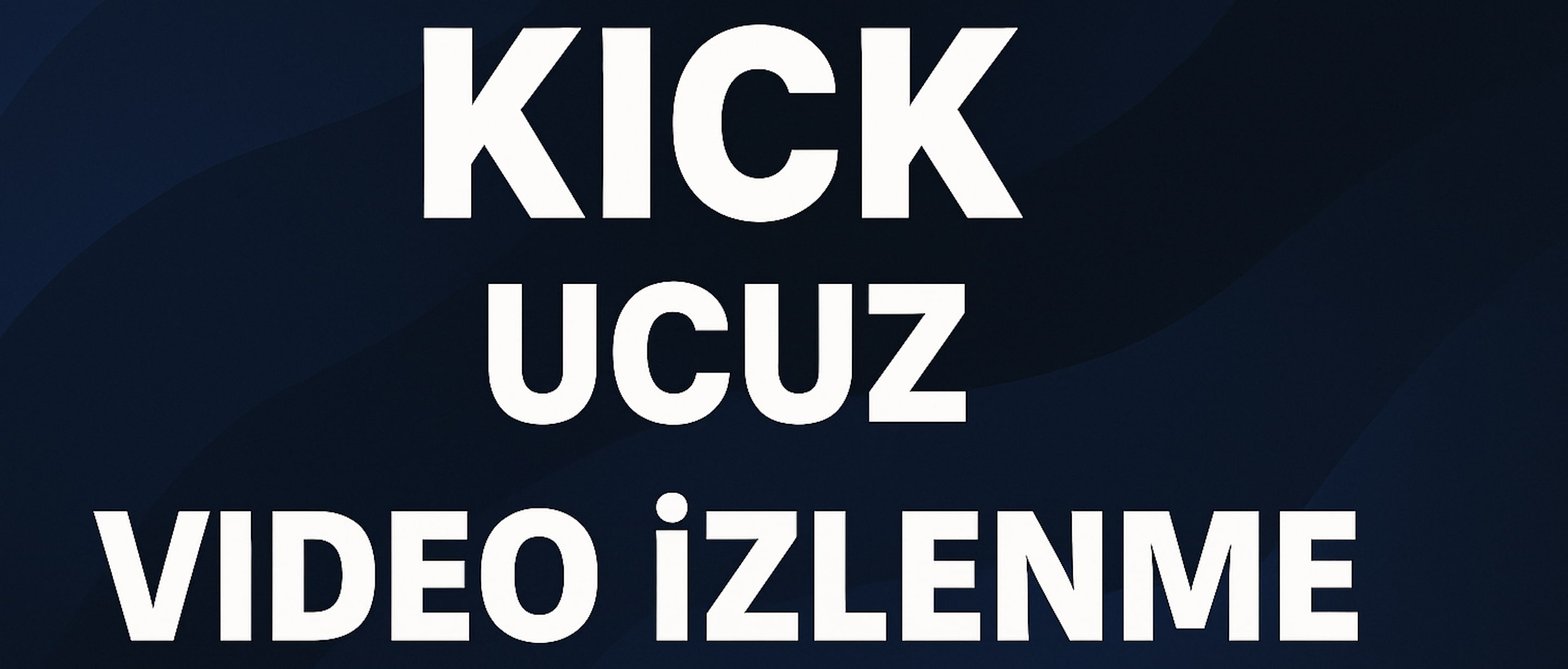 Kick Ucuz Video İzlenme Satın Al