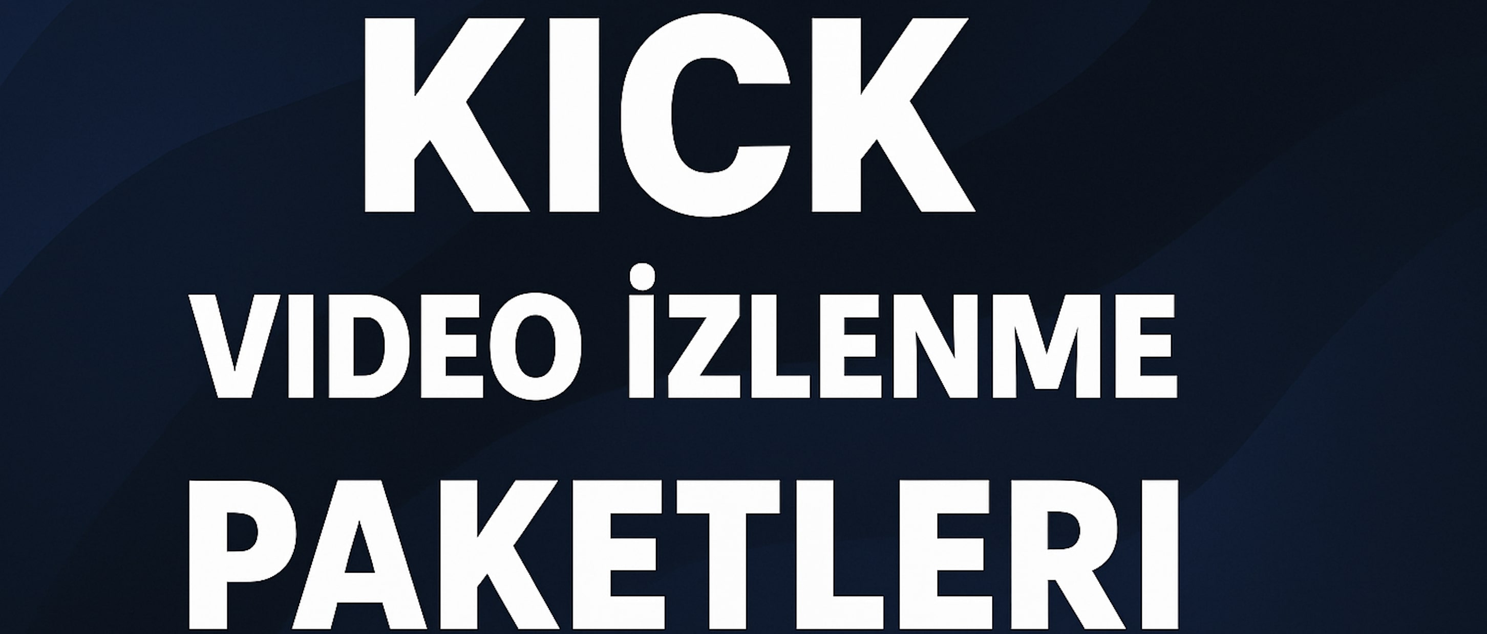 Kick Video İzlenme Satın Al