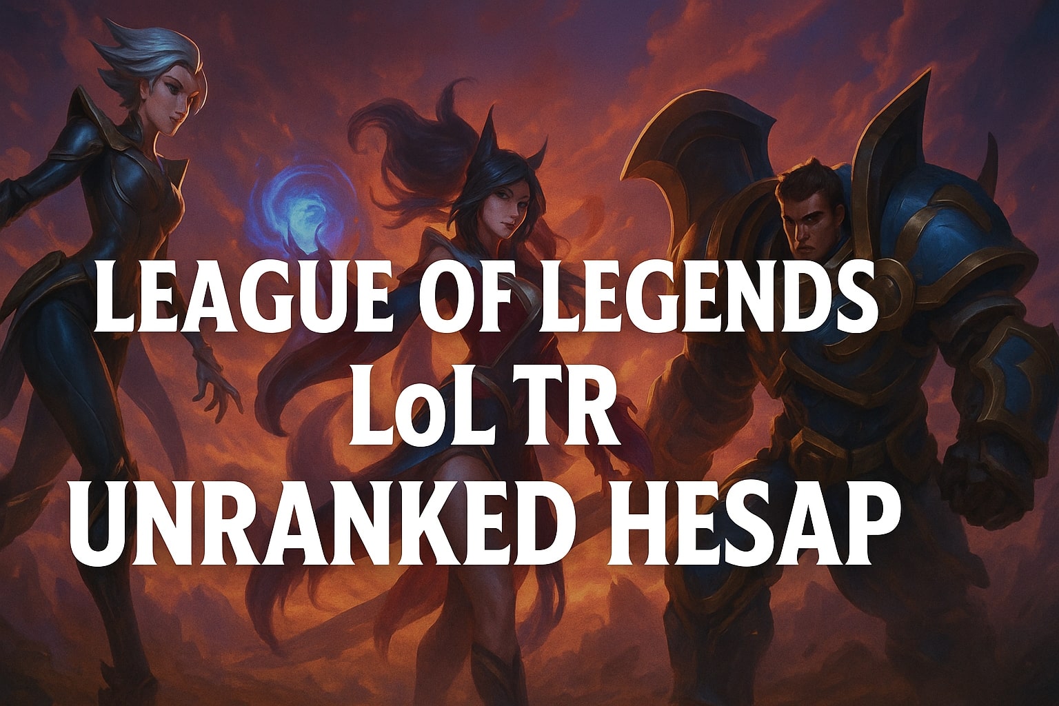 League of Legends Ucuz Unranked Hesap Satın Al