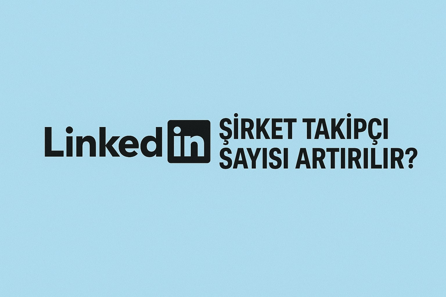 LinkedIn Ucuz Şirket Takipçi Satın Al