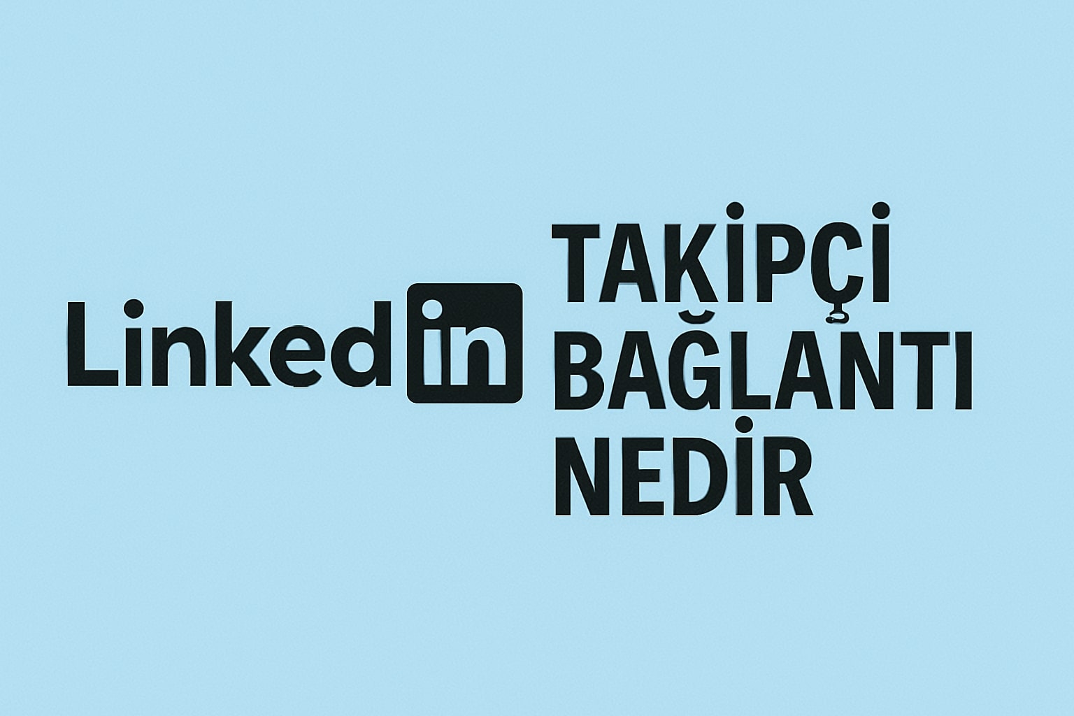 LinkedIn Takipçi Bağlantı Satın Al