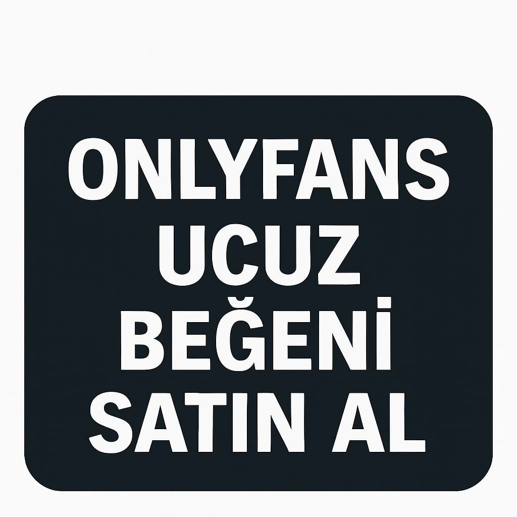 Onlyfans Güvenilir Beğeni Satın Al