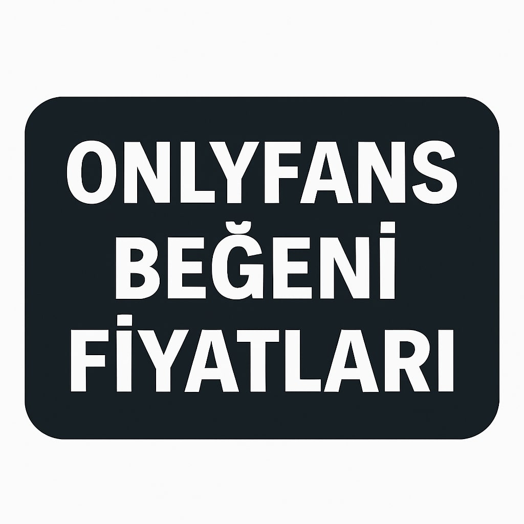 Onlyfans Beğeni Fiyatları