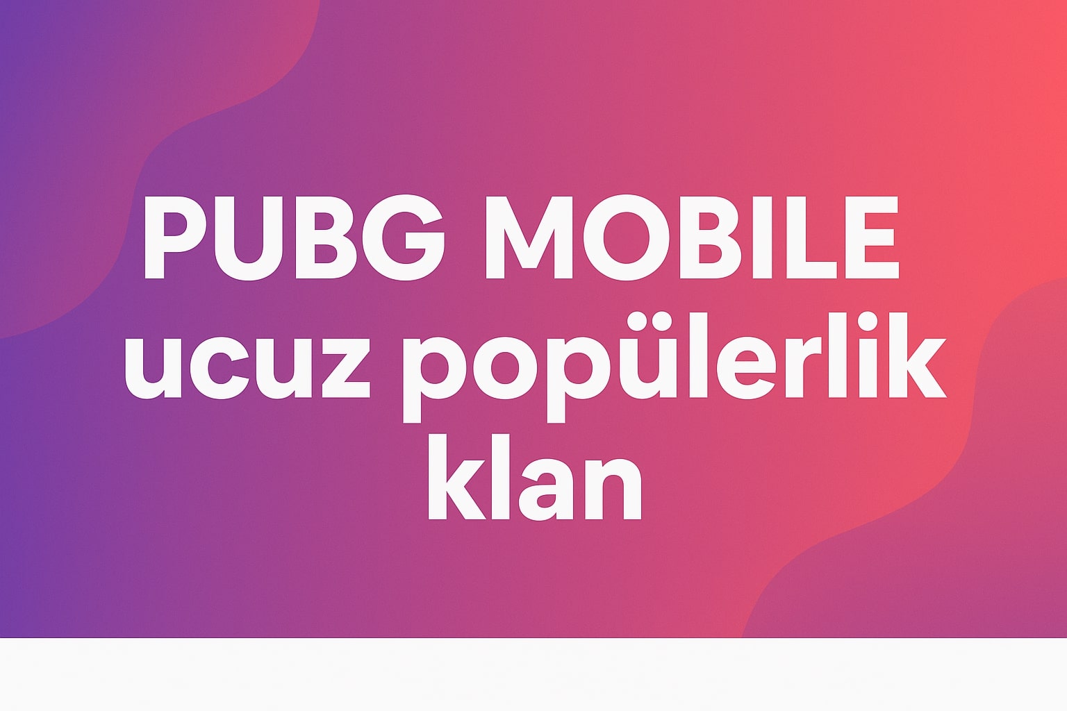 PUBG Mobile Popülerlik Klan Satın Al
