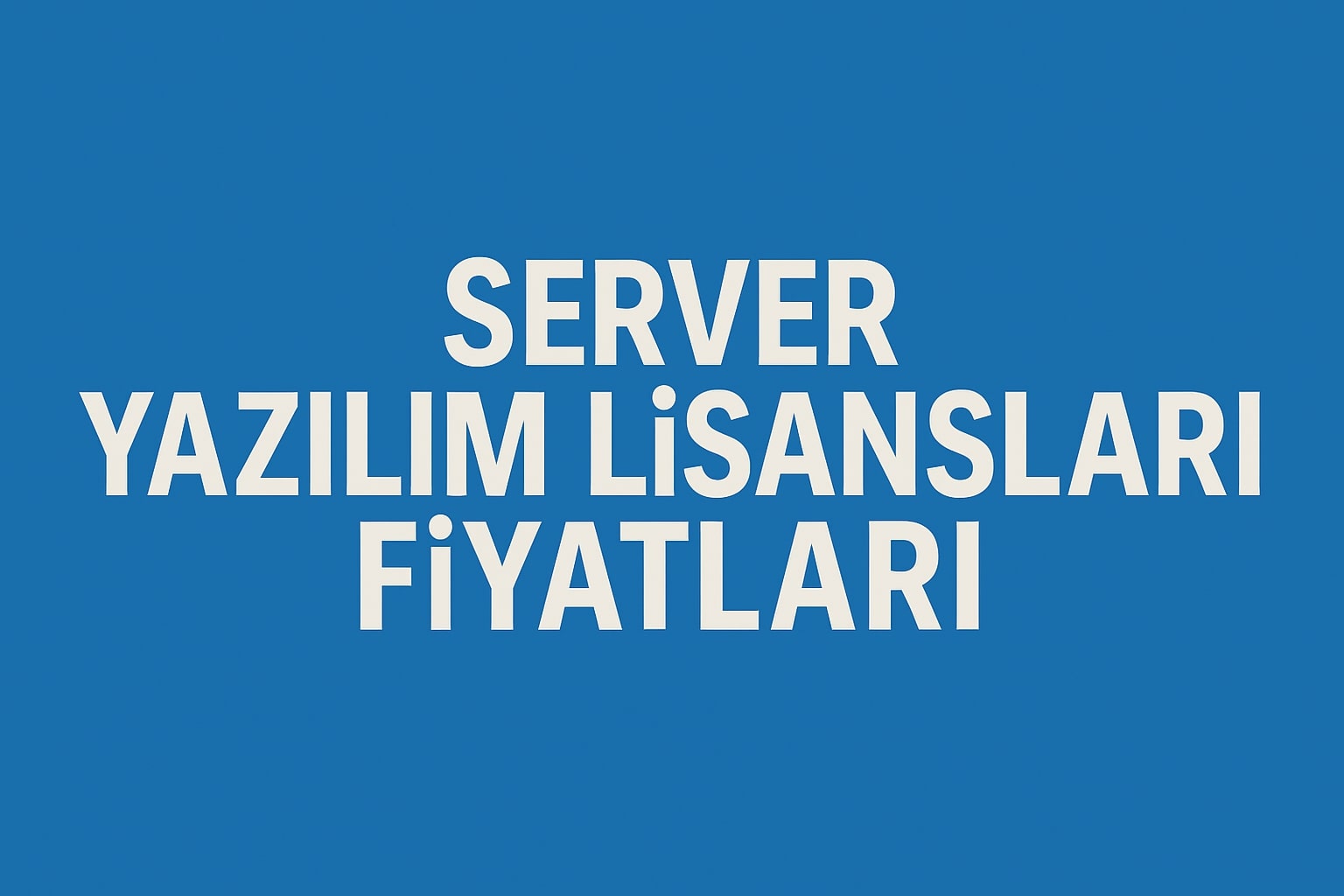 Server Yazılım Ucuz Lisans Satın Al