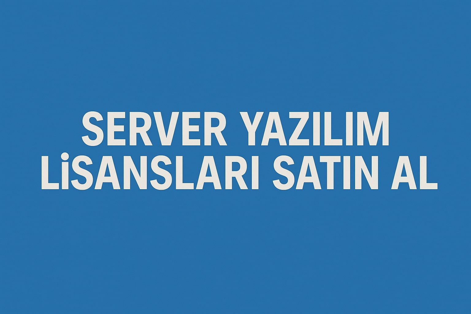 Server Yazılım Lisans Satın Al