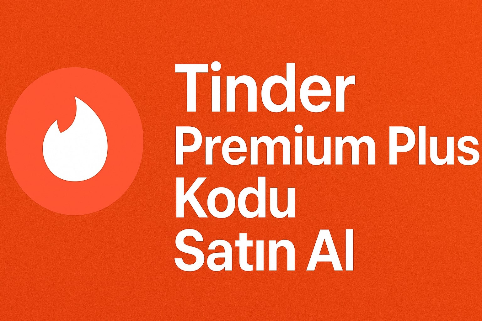 Tinder Premium Plus Kodu Satın Al