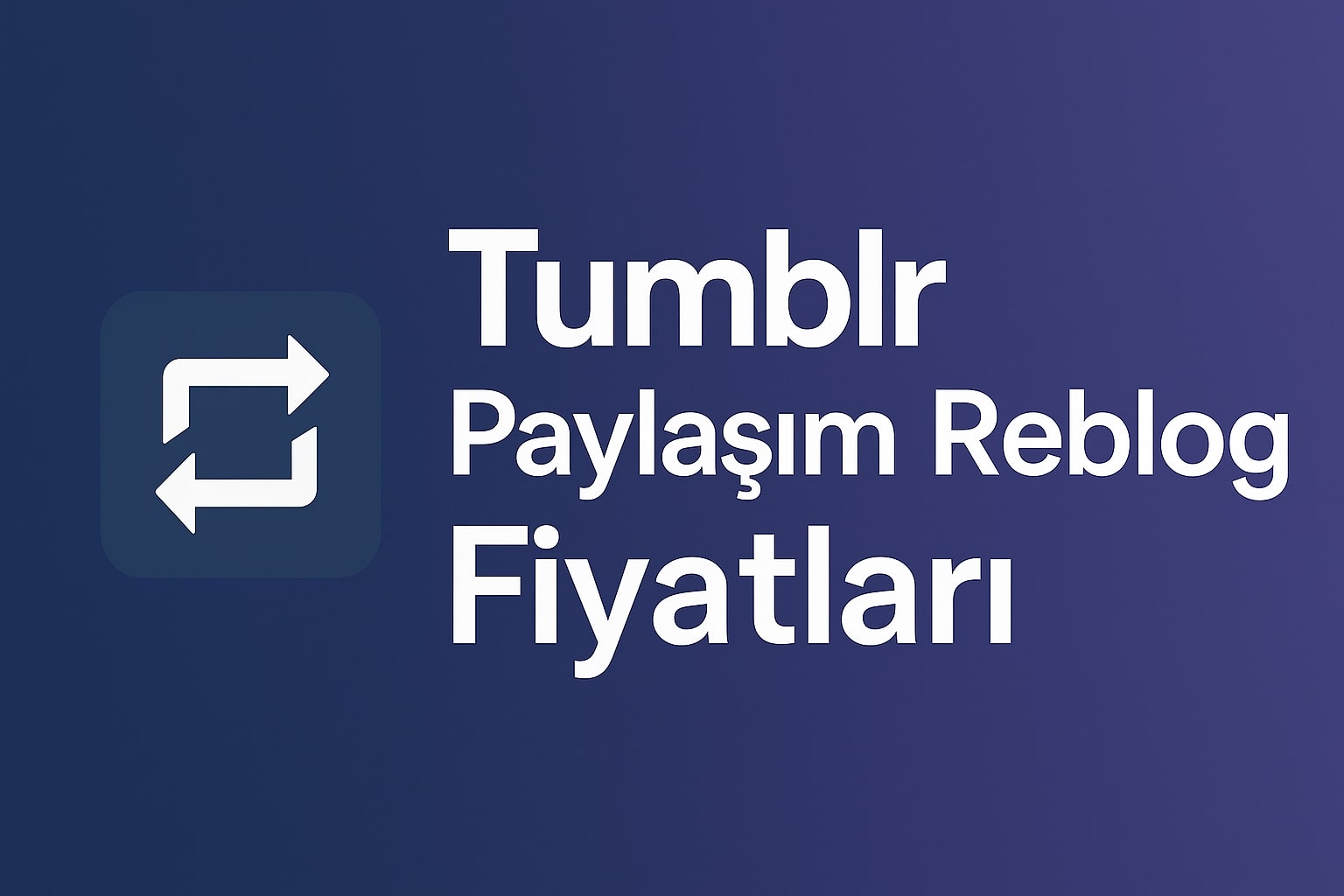 Tumblr Paylaşım (Reblog) Satın Al