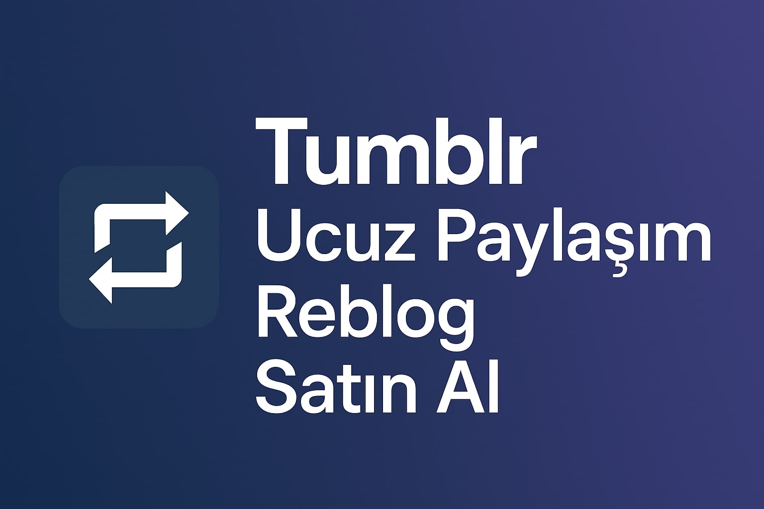 Tumblr Gerçek Paylaşım Satın Al