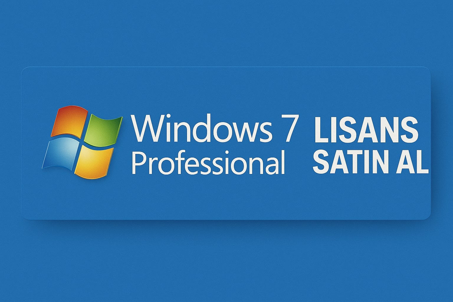 Windows 7 Lisans Satın Al
