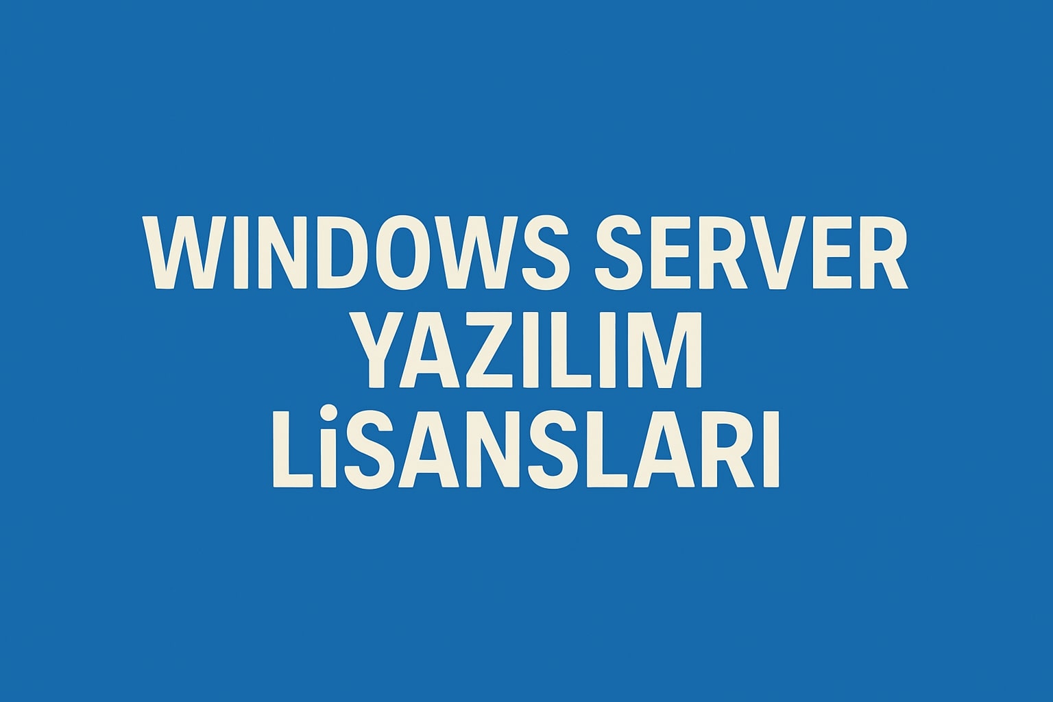 Server Yazılım Gerçek Lisans Satın Al